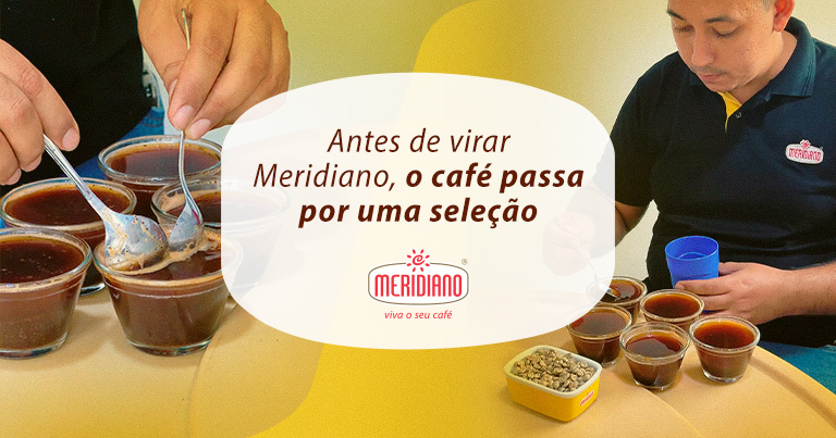 c9 0001 26i post blog cupping Antes de virar Meridiano, o café passa por uma seleção